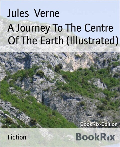 A Journey To The Centre Of The Earth (Illustrated)