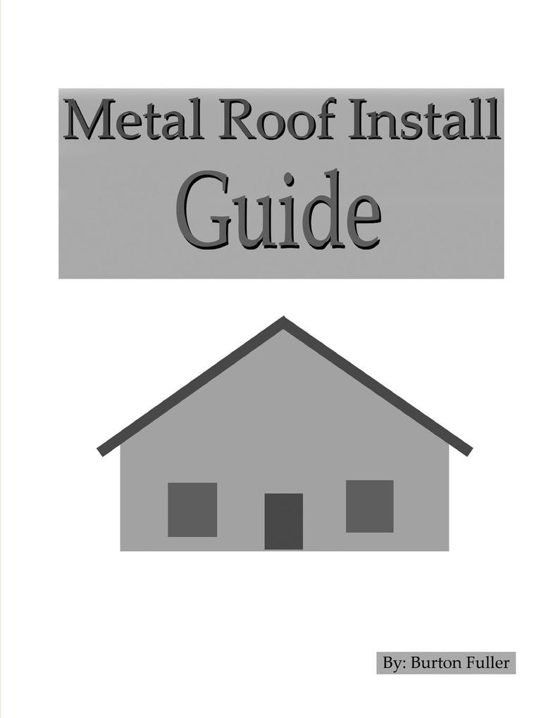 Metal Roof Install Guide