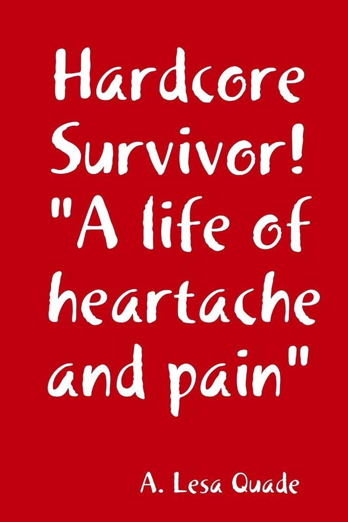 Hardcore Survivor! 'A life of heartache and pain'