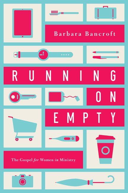 Running on Empty - The Gospel for Women in Ministry