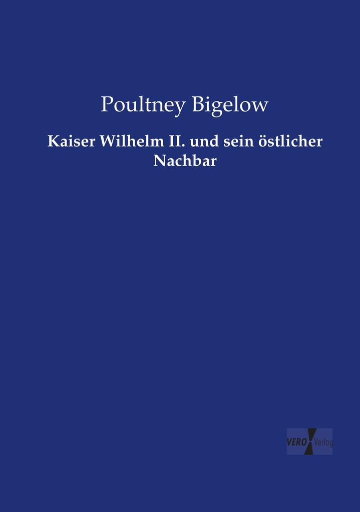 Kaiser Wilhelm II. und sein östlicher Nachbar