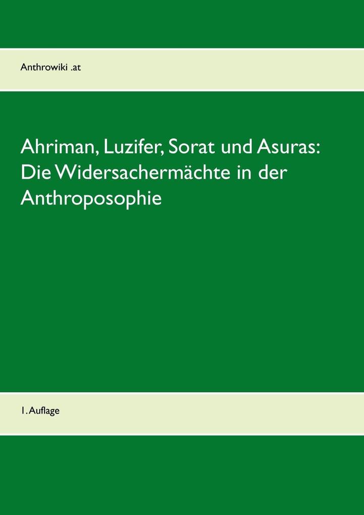 Ahriman Luzifer Sorat und Asuras: Die Widersachermächte in der Anthroposophie