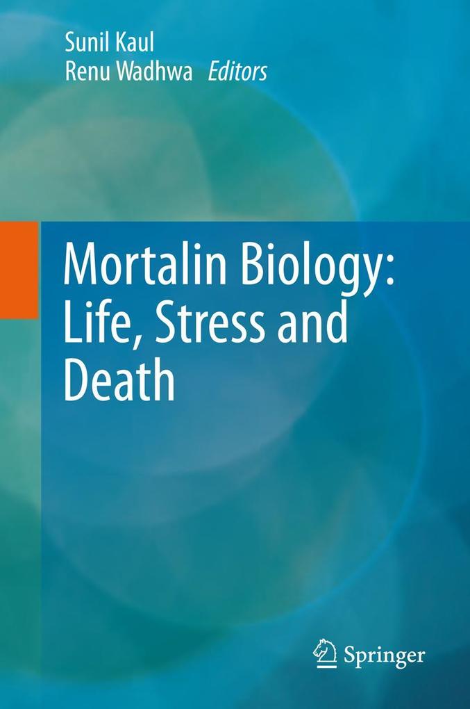 Mortalin Biology: Life Stress and Death