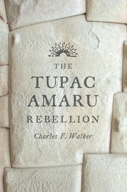 Tupac Amaru Rebellion als eBook Download von Charles F. Walker - Charles F. Walker