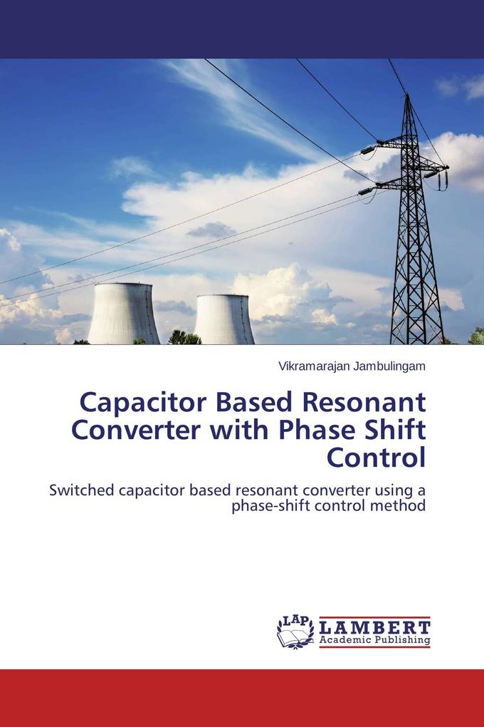 Capacitor Based Resonant Converter with Phase Shift Control