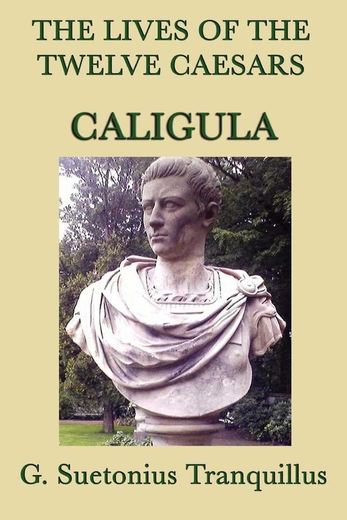 The Lives of the Twelve Caesars: Caligula
