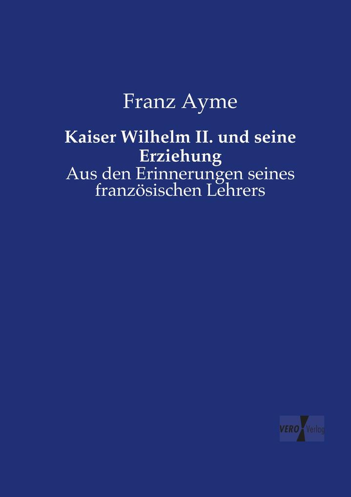 Kaiser Wilhelm II. und seine Erziehung