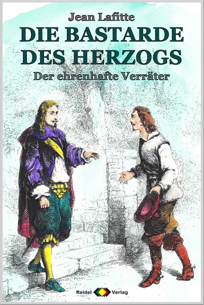 DIE BASTARDE DES HERZOGS Bd. 06: Der ehrenhafte Verräter