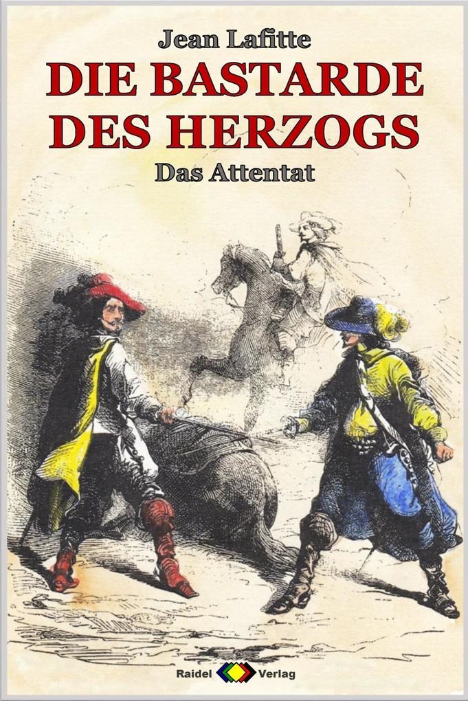 DIE BASTARDE DES HERZOGS Bd. 05: Das Attentat