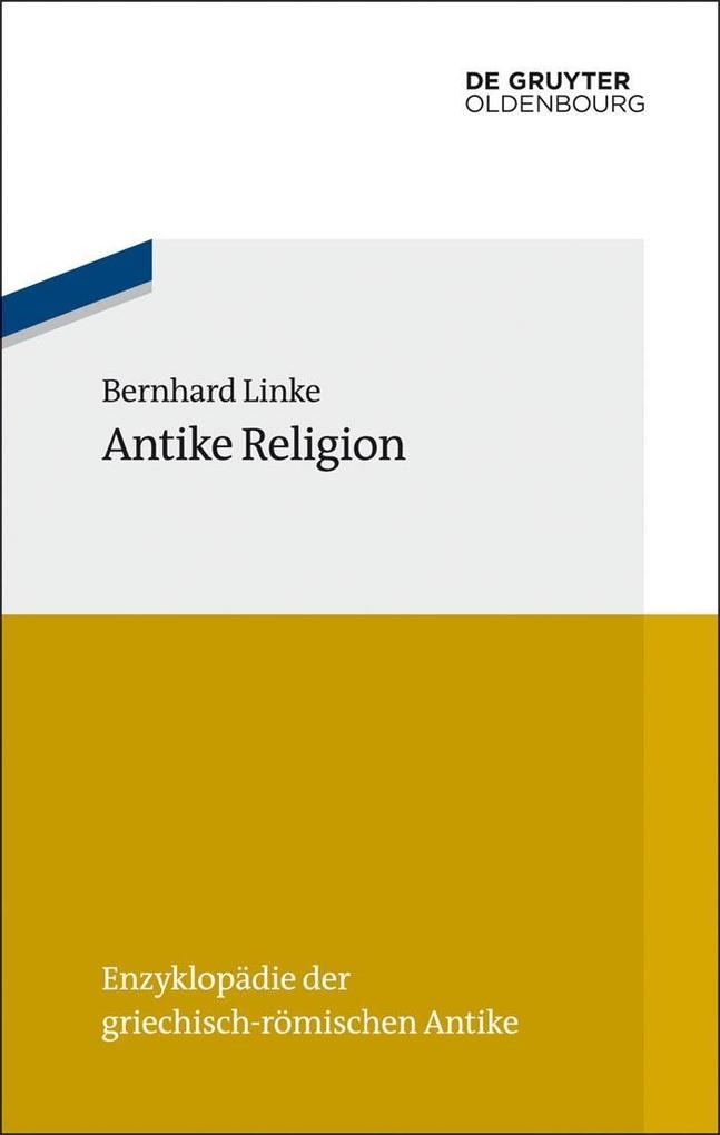 Antike Religion - Bernhard Linke