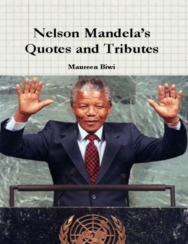 Nelson Mandela‘s Quotes and Tributes