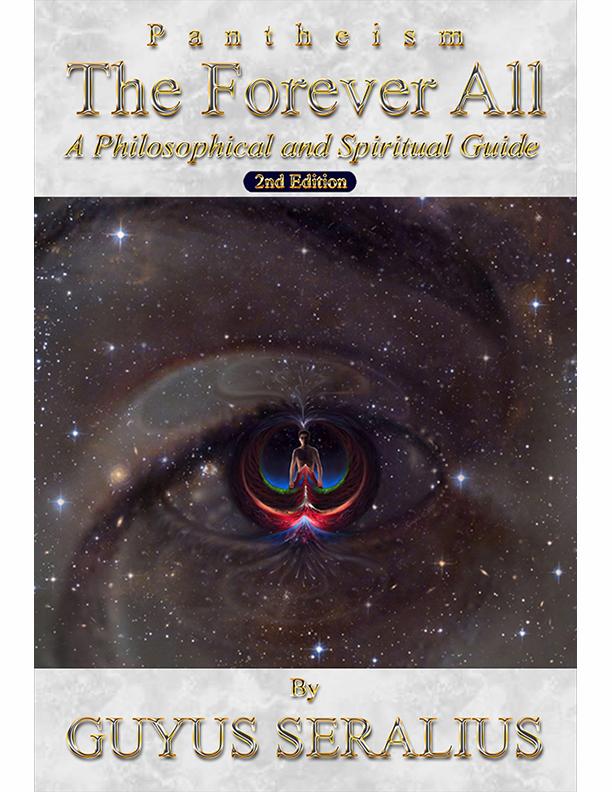 Pantheism: The Forever All: A Philosophical and Spiritual Guide 2nd Ed
