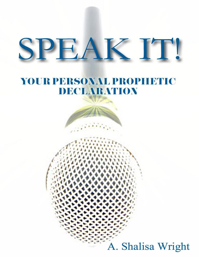 Speak It! Your Personal Prophetic Declaration