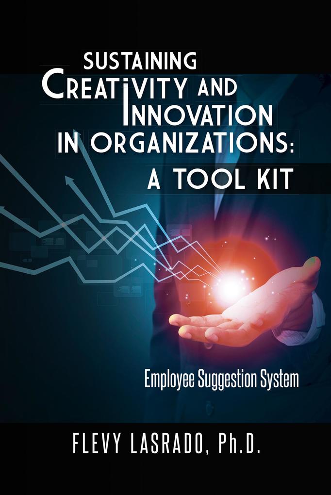 Sustaining Creativity and Innovation in Organizations: a Tool Kit