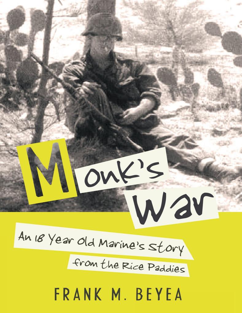 Monk‘s War: An 18 Year Old Marine‘s Story from the Rice Paddies