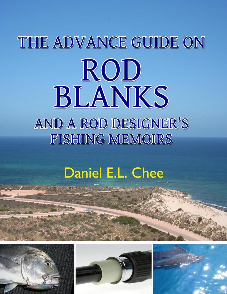 The Advance Guide On Rod Blanks and a Rod er‘s Fishing Memoirs