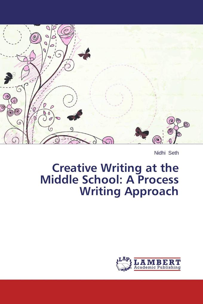 Creative Writing at the Middle School: A Process Writing Approach
