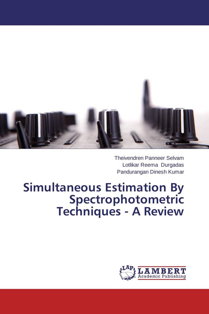 Simultaneous Estimation By Spectrophotometric Techniques - A Review