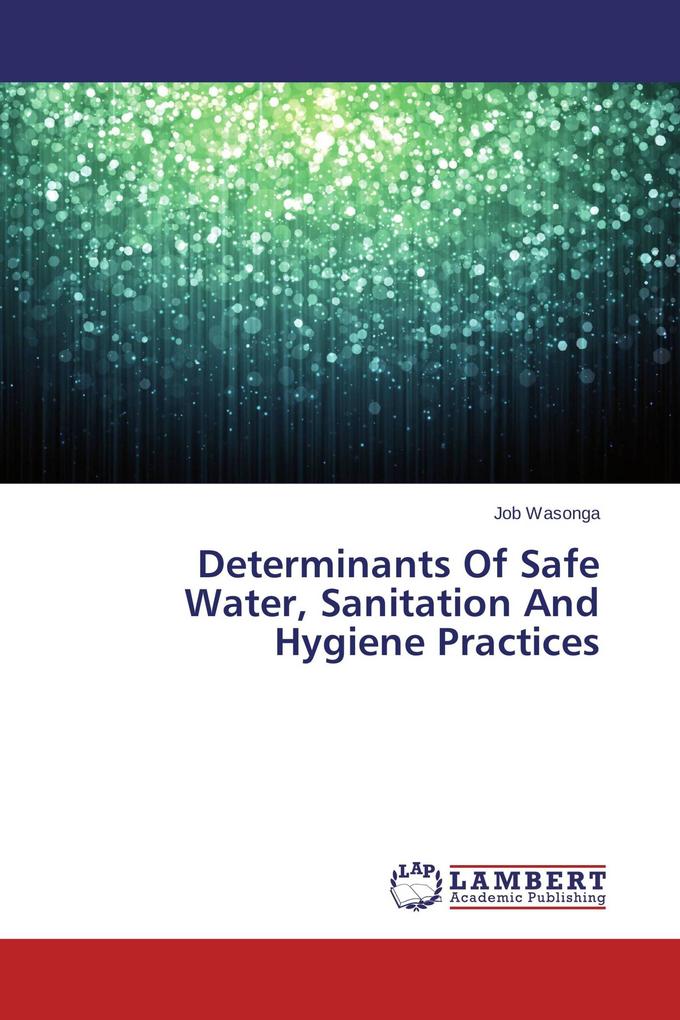 Determinants Of Safe Water Sanitation And Hygiene Practices