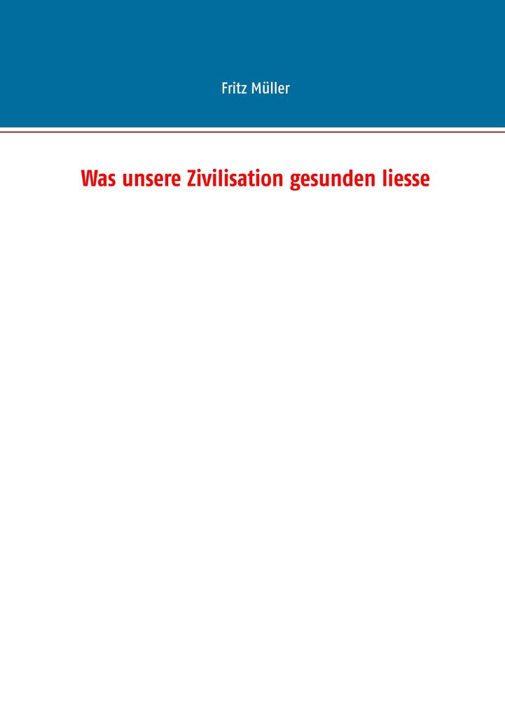 Was unsere Zivilisation gesunden liesse