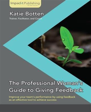 Professional Woman‘s Guide to Giving Feedback