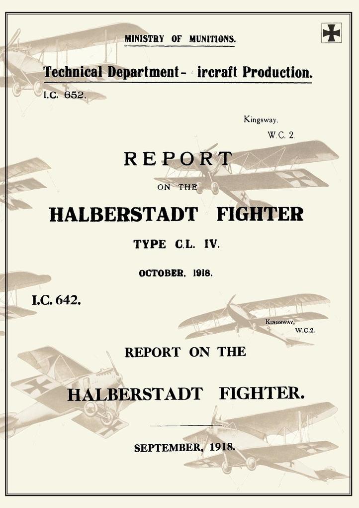 REPORT ON THE HALBERSTADT FIGHTER  September 1918 and October 1918Reports on German Aircraft 11