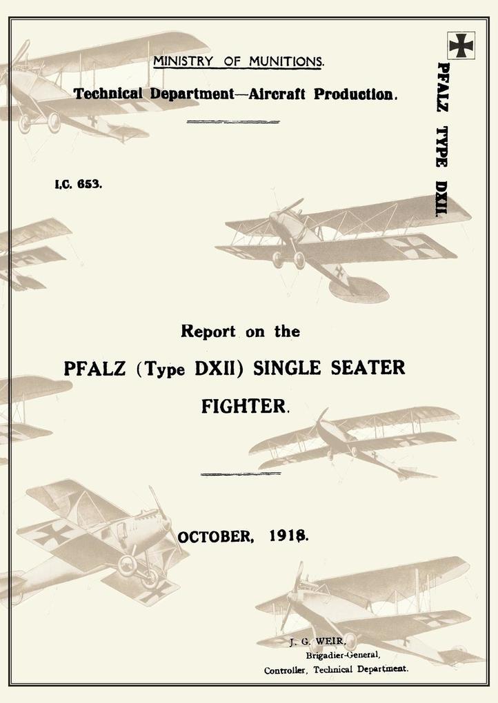 Report on the Pfalz Type D.XII Single-Seater Fighter October 1918reports on German Aircraft 18