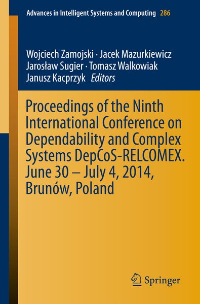 Proceedings of the Ninth International Conference on Dependability and Complex Systems DepCoS-RELCOMEX. June 30 - July 4 2014 Brunów Poland