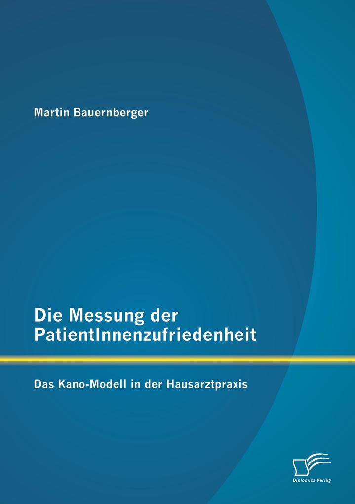 Die Messung der PatientInnenzufriedenheit: Das Kano-Modell in der Hausarztpraxis