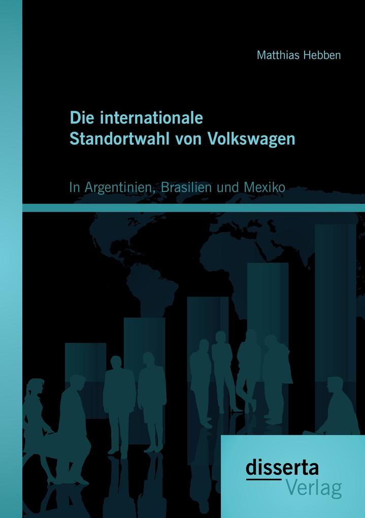 Die internationale Standortwahl von Volkswagen: In Argentinien Brasilien und Mexiko