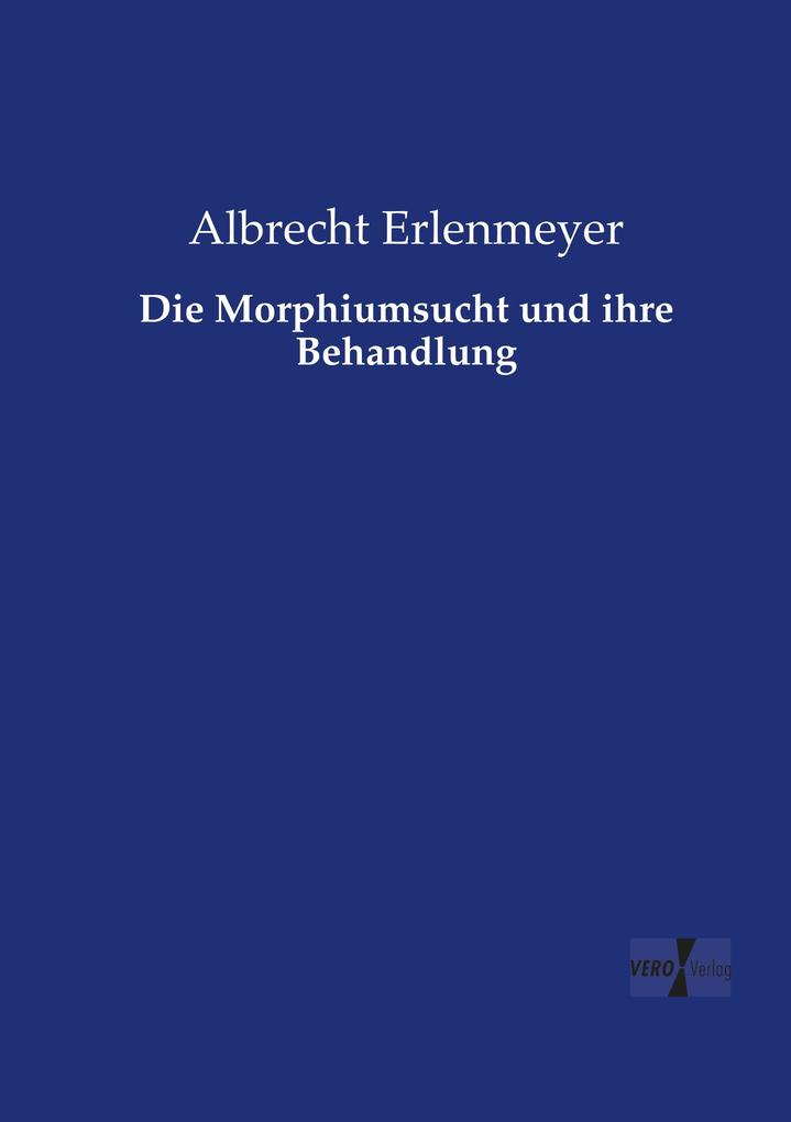 Die Morphiumsucht und ihre Behandlung