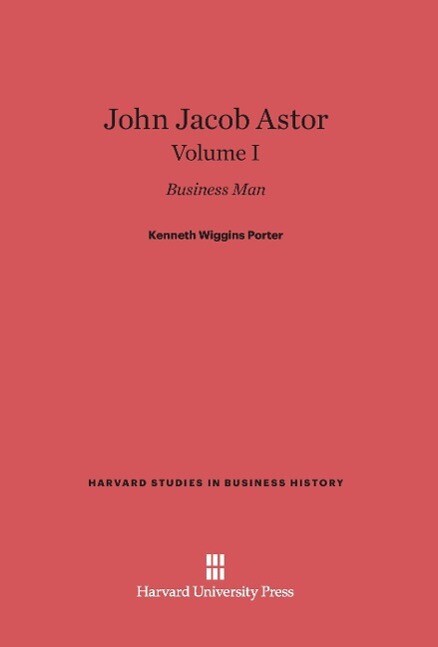 John Jacob Astor Volume I