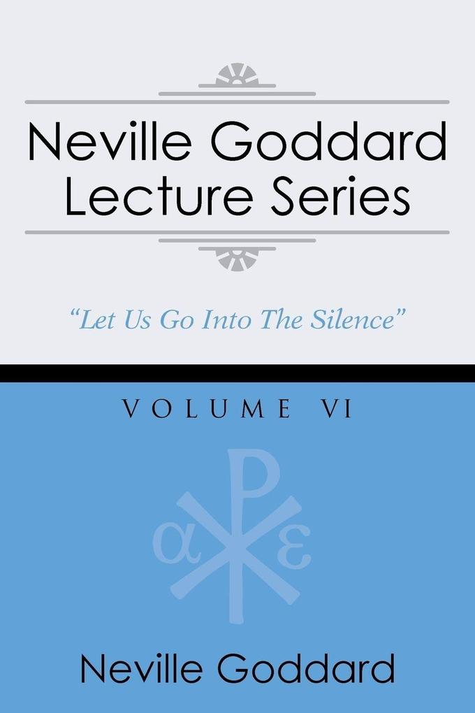 Neville Goddard Lecture Series Volume VI
