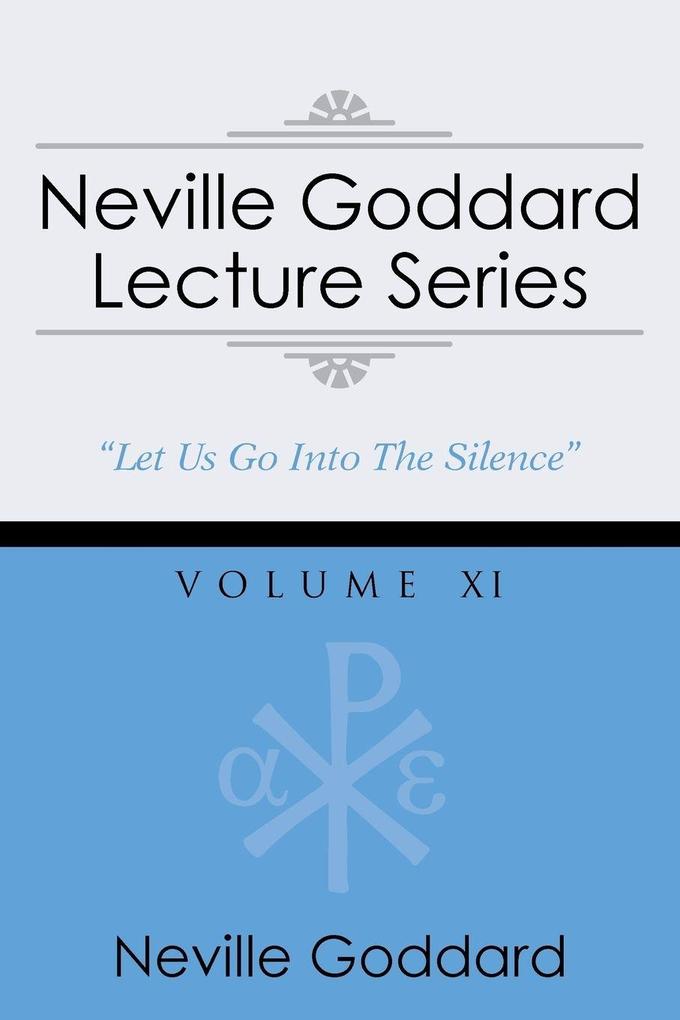 Neville Goddard Lecture Series Volume XI