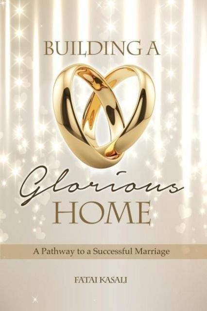 Building a Glorious Home