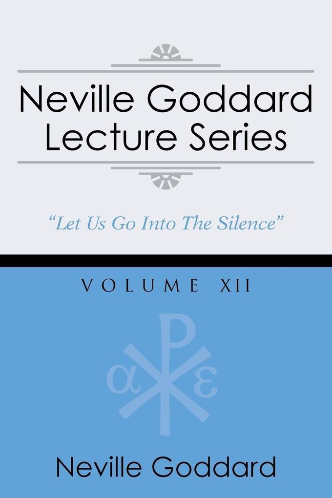 Neville Goddard Lecture Series Volume XII