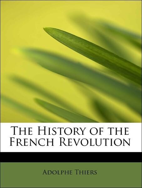 The History of the French Revolution als Taschenbuch von Adolphe Thiers