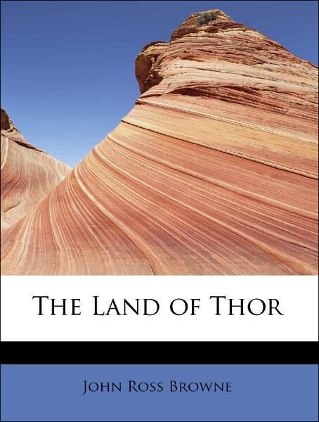 The Land of Thor als Taschenbuch von John Ross Browne