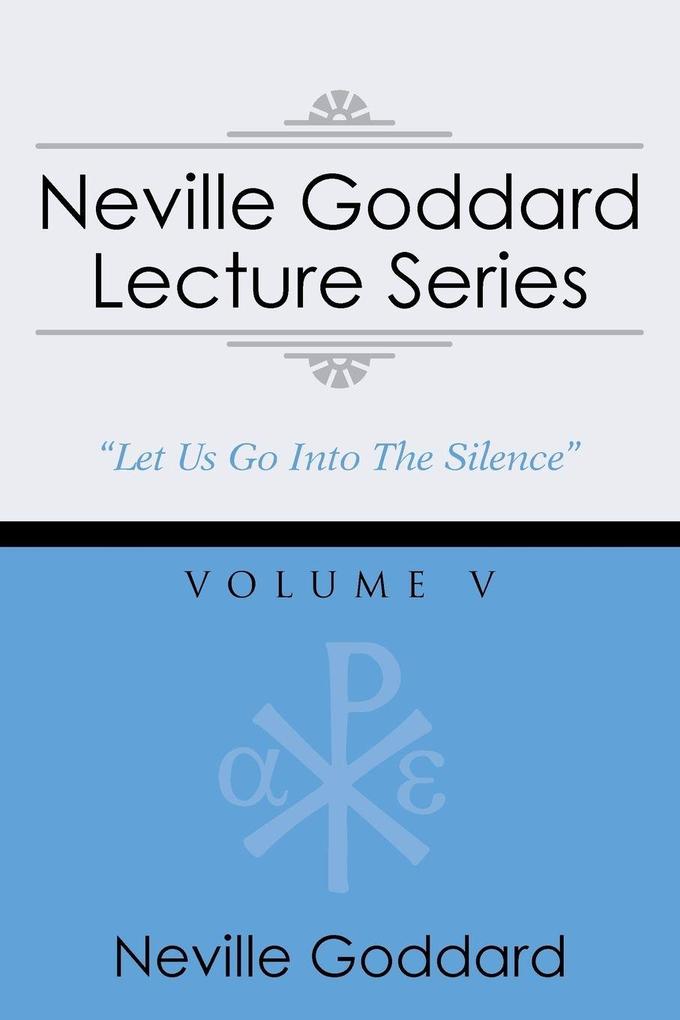 Neville Goddard Lecture Series Volume V