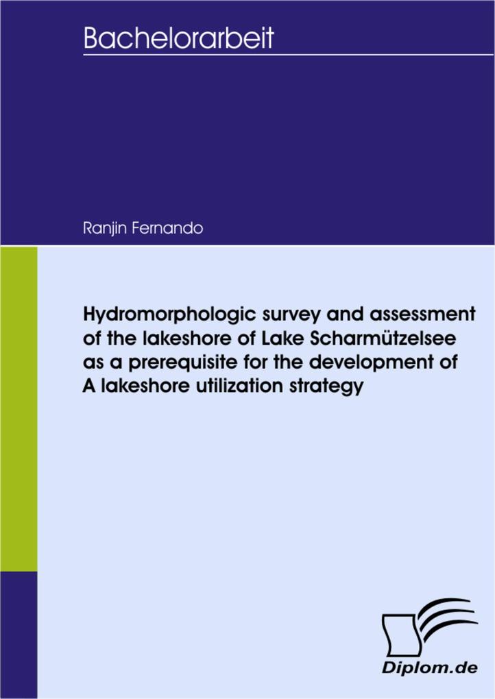 Hydromorphologic survey and assessment of the lakeshore of Lake Scharmützelsee as a prerequisite for the development of a lakeshore utilization strategy