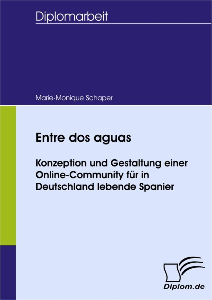 Entre dos aguas - Konzeption und Gestaltung einer Online-Community für in Deutschland lebende Spanier