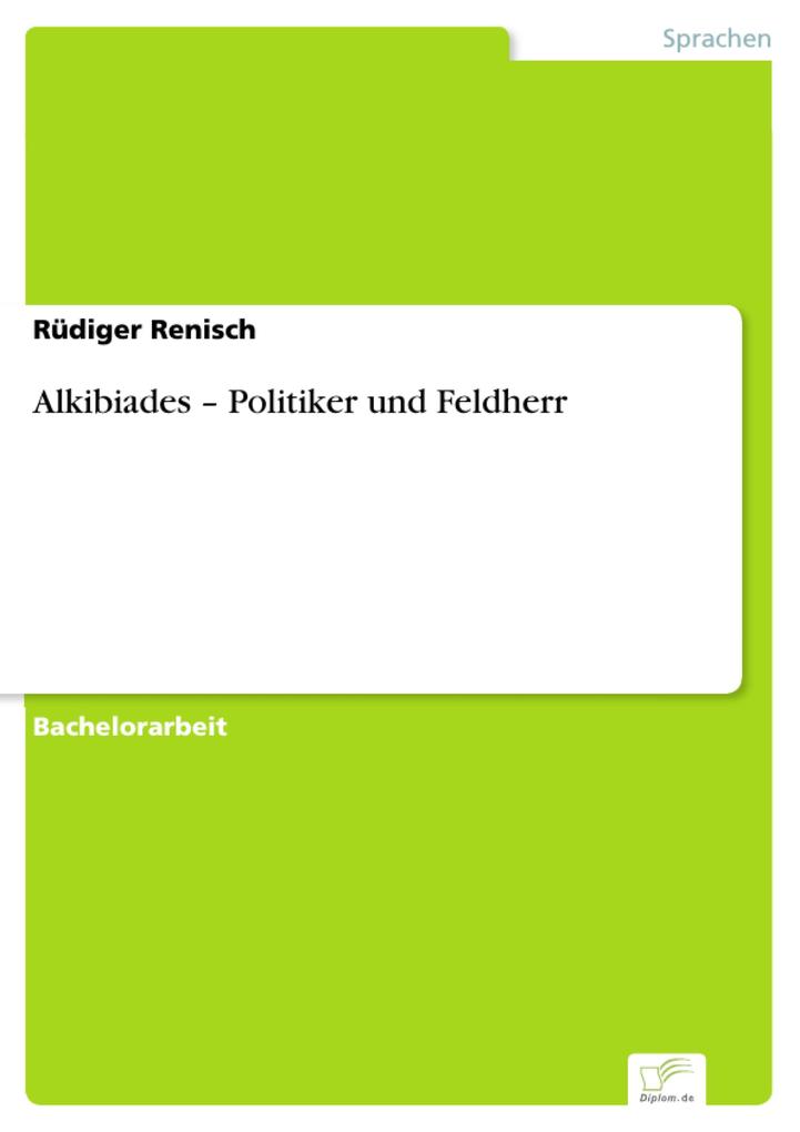 Alkibiades - Politiker und Feldherr - Rüdiger Renisch