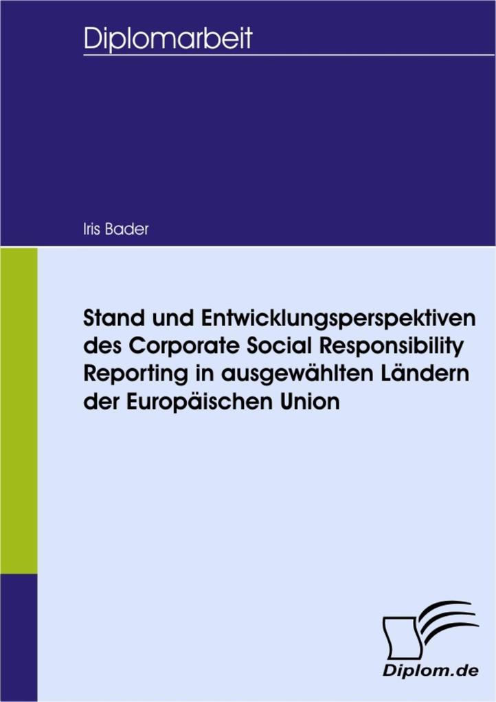 Stand und Entwicklungsperspektiven des Corporate Social Responsibility Reporting in ausgewählten Ländern der Europäischen Union