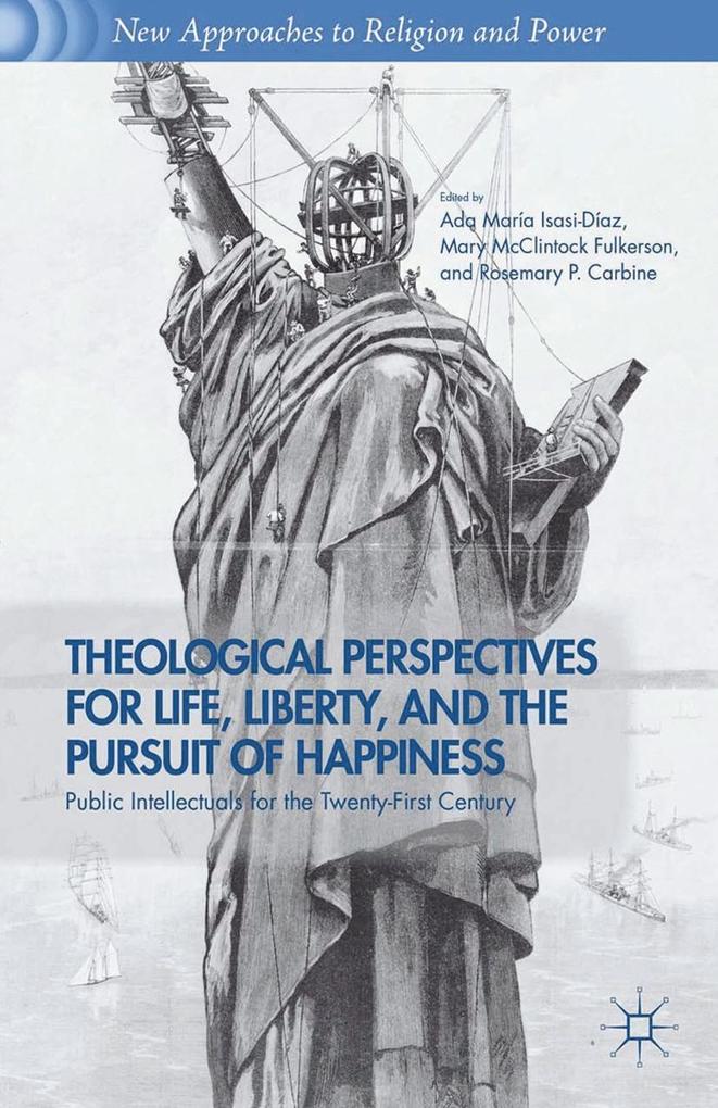 Theological Perspectives for Life Liberty and the Pursuit of Happiness