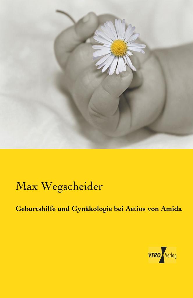 Geburtshilfe und Gynäkologie bei Aetios von Amida