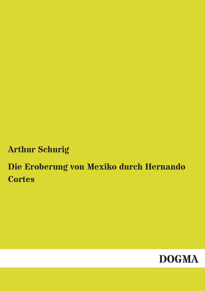Die Eroberung von Mexiko durch Hernando Cortes