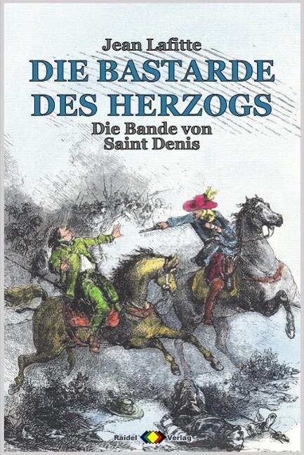 DIE BASTARDE DES HERZOGS Bd. 09: Die Bande von Saint Denis