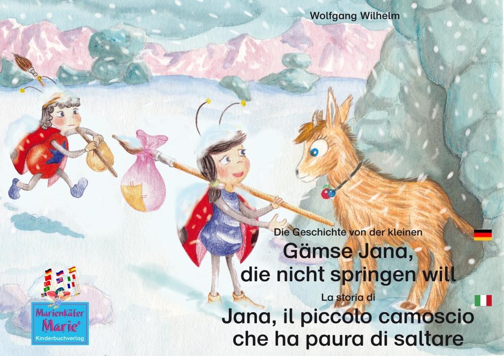 Die Geschichte von der kleinen Gämse Jana die nicht springen will. Deutsch-Italienisch. / La storia di Jana il piccola camoscio che ha paura di saltare. Tedesco-Italiano.