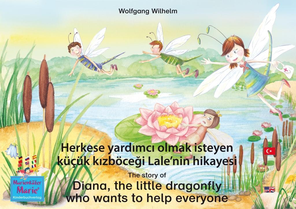 Herkese yardimci olmak isteyen küçük kizböcegi Lale‘nin hikayesi. Türkçe-Ingilizce. / The story of Diana the little dragonfly who wants to help everyone. Turkish-English.