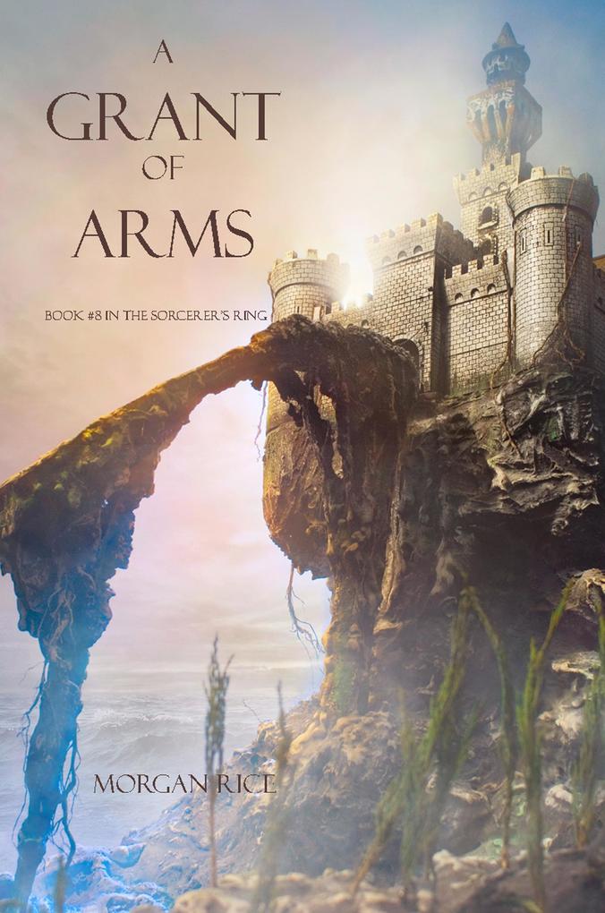 A Grant of Arms (Book #8 of the Sorcerer‘s Ring)